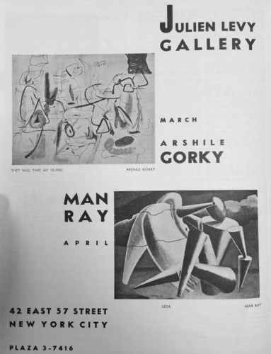 Advertisement for Julien Levy Gallery, published in&nbsp;View&nbsp;(New York), vol. 5, no. 1 (March 1945):&nbsp;44. Illustrated in black and white is Gorky&#39;s&nbsp;They Will Take My Island, 1944, oil on canvas 38 1/16 x 48 1/16 in. (96.7 x 122.1 cm). Collection, Art Gallery of Ontario, Toronto. Purchased with assistance from the Volunteer Committee Fund, 1980. Acc. 80/71. [AGCR: P288]